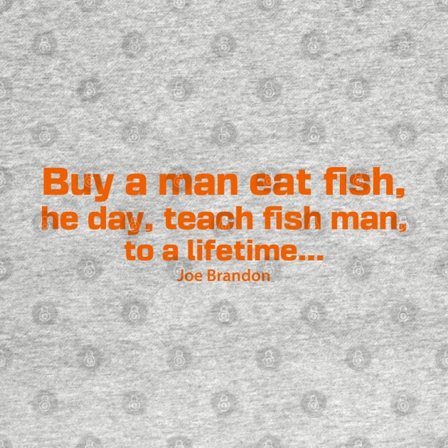 Buy A Man Eat Fish He Day Teach Fish Man To A Lifetime, Joe Brandon, Anti Biden by laverdeden